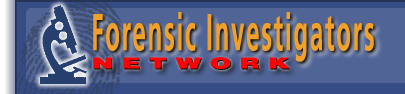 Forensic Investigators Network | The world's largest and most comprehensive network of forensic examiners, scientific experts, specialized technicians and other investigative specialists.